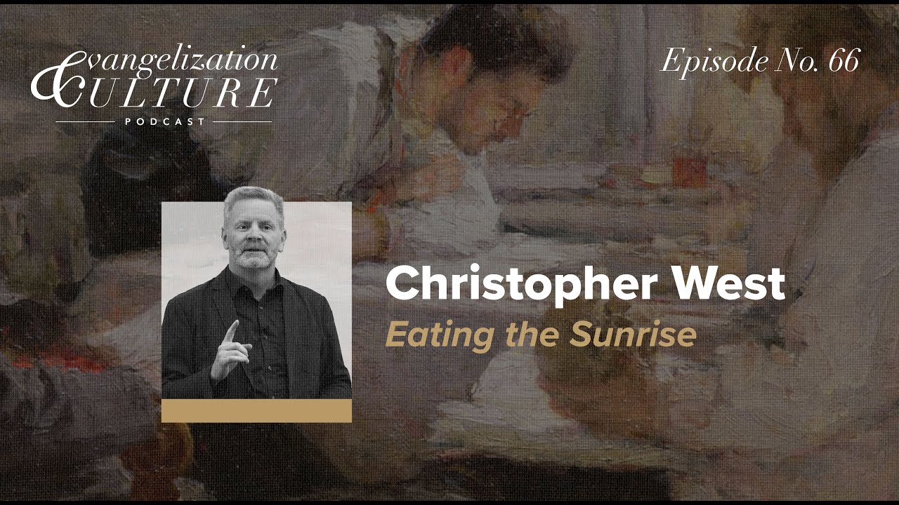 Ep. 66 | Dr Christopher West - Eating the Sunrise