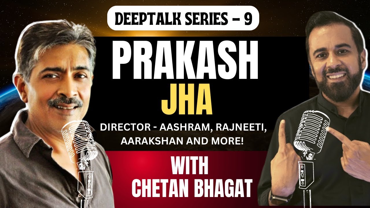 Deeptalk #9: Prakash Jha (director - Aashram, Rajneeti, Aarakshan and more! - amazing motivation!)