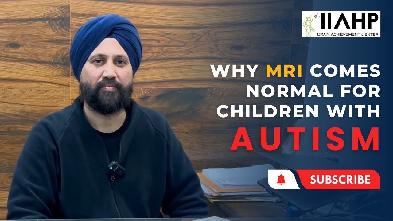 Why MRI Comes Normal For Children With Autism | IIAHP Therapy Center Chandigarh