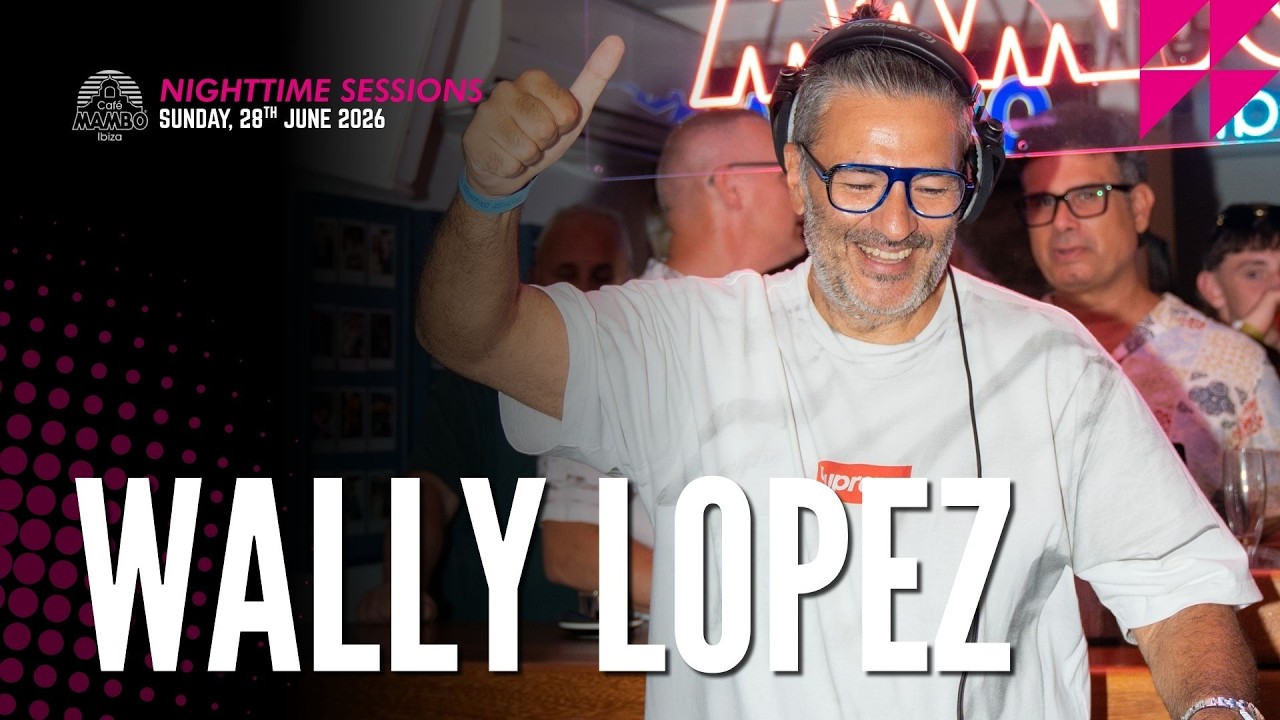 WALLY LOPEZ | SPECIAL NIGHT TIME SESSION AT CAF&Eacute; MAMBO IBIZA | SUNDAY 28TH JUNE 2026