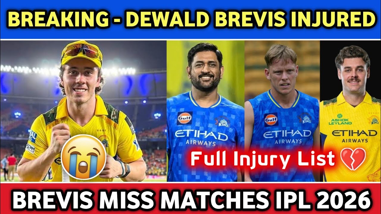 IPL 2026 CSK BIG NEWS : DEWALD BREVIS INJURED AND MISS FEW MATCHES | CSK INJURED PLAYERS