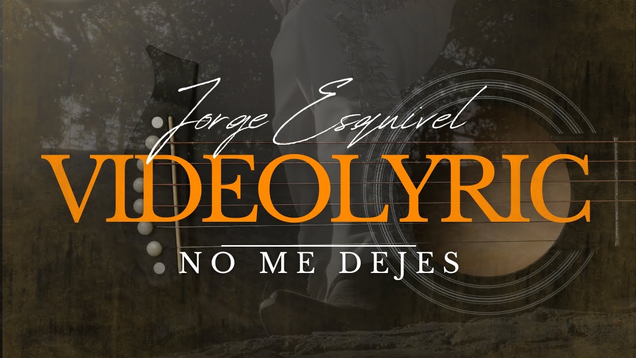 Jorge Esquivel - No Me Dejes Señor (Versión Acústica) | VIDEOLYRIC