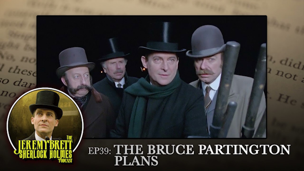EP 39 - The Bruce Partington Plans - The Jeremy Brett Sherlock Holmes Podcast