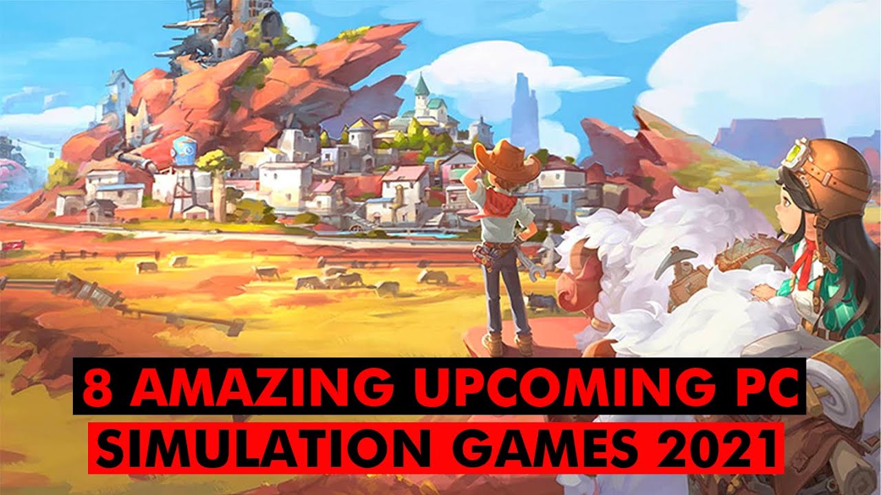 8 Amazing Upcoming Simulation Games 2021