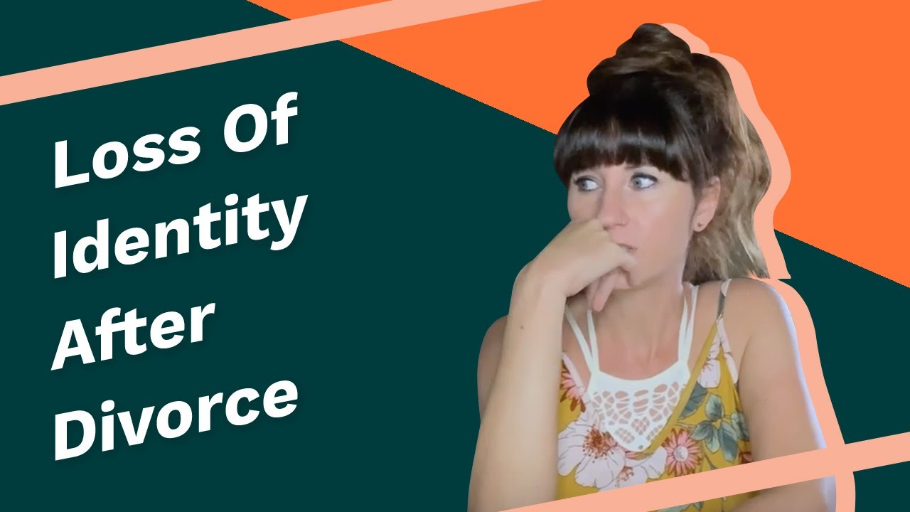 Loss Of Identity After Divorce