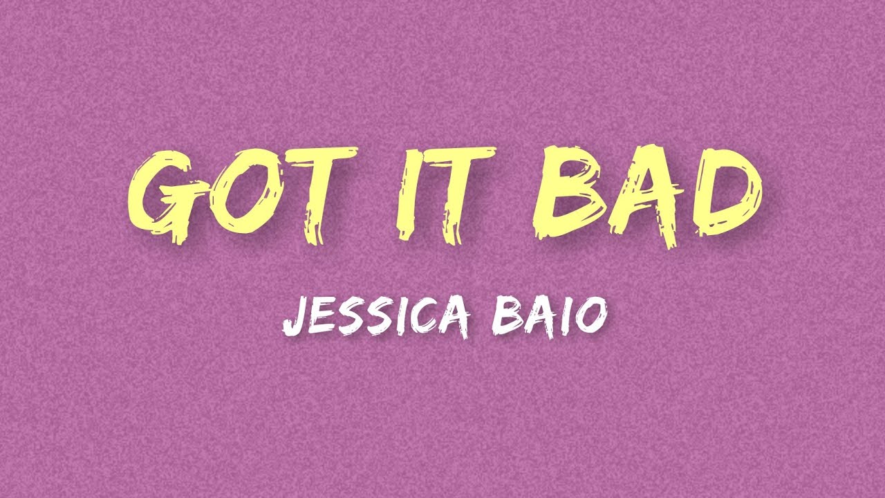 Jessica Baio - got it bad (Lyrics)