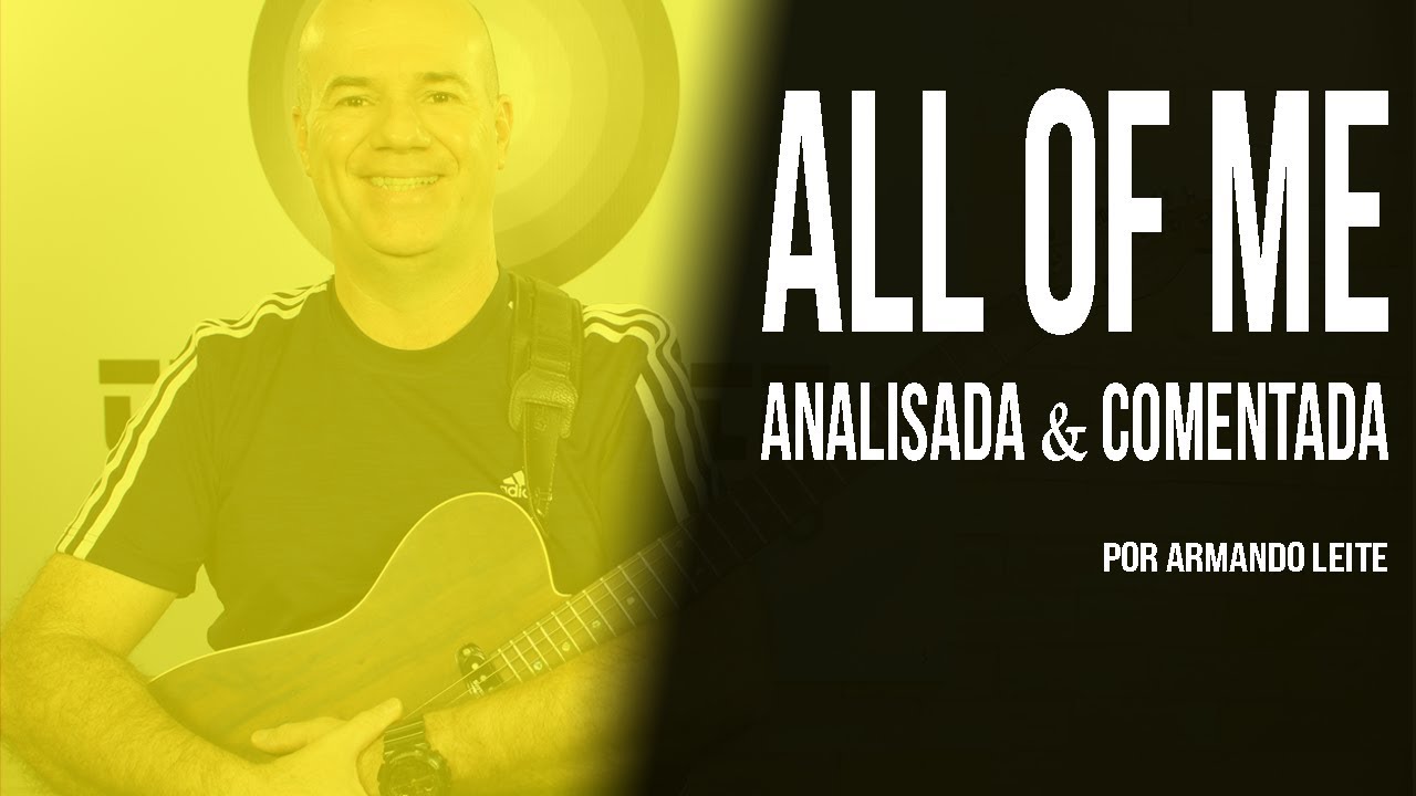 All Of Me analisada e comenta por Armando Leite