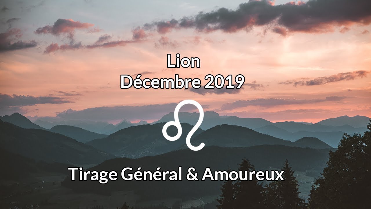 ♌ LION : Arrêtez de vous mentir et admettez que vous êtes fou amoureux! DECEMBRE 2019