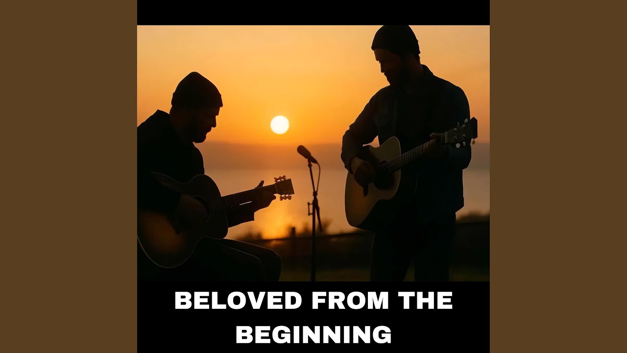 BELOVED FROM THE BEGINNING