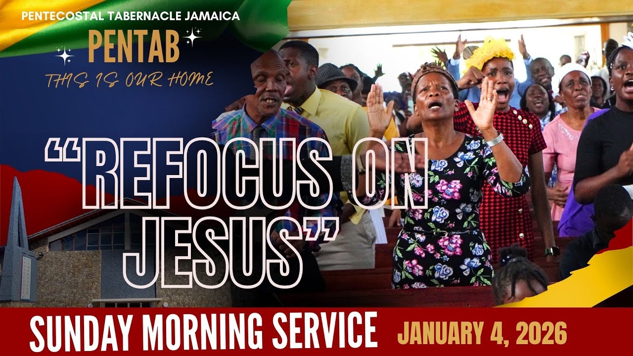 PENTABJA | SUNDAYMORNING SERVICE | “REFOCUS ON JESUS”  | January 4, 2026
