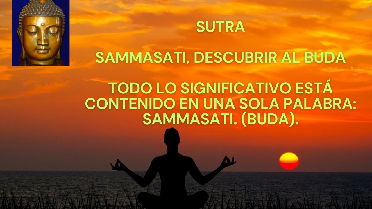 SUTRA SAMMASATI, DESCUBRIR AL BUDA