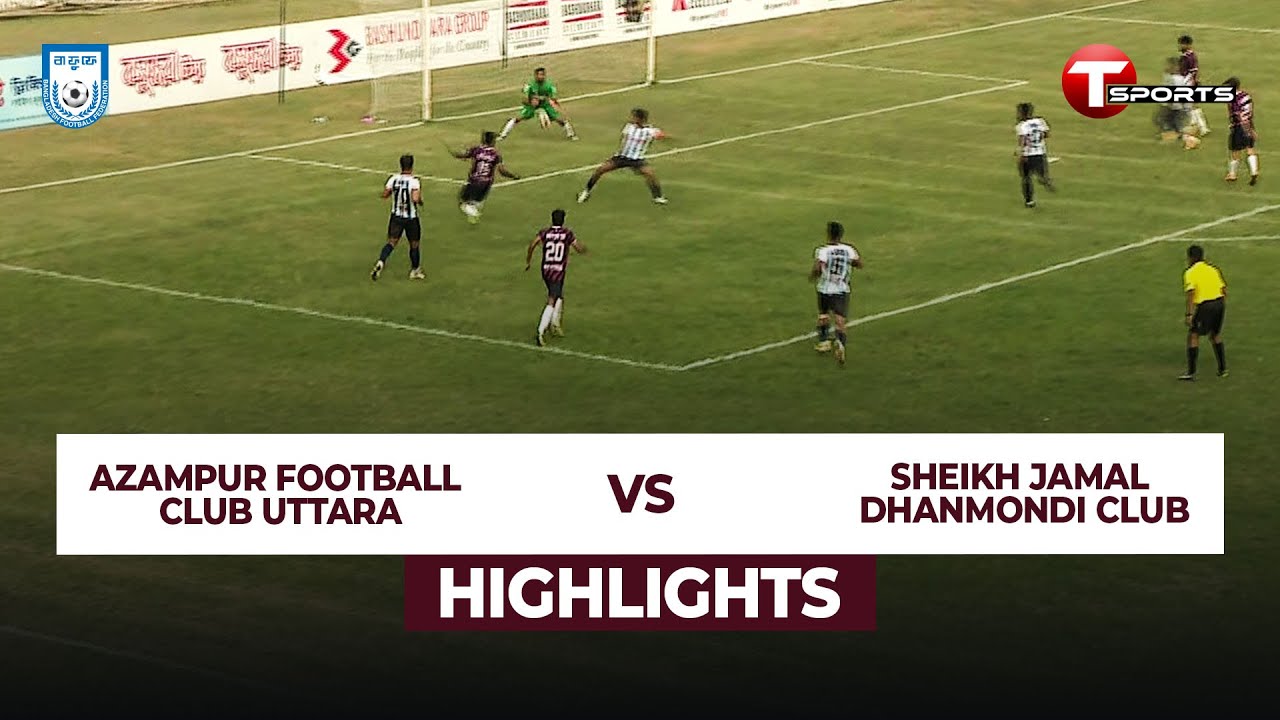 LT SHEIKH JAMAL DC LTD VS AZAMPUR FOOTBALL CLUB UTTARA | T Sports