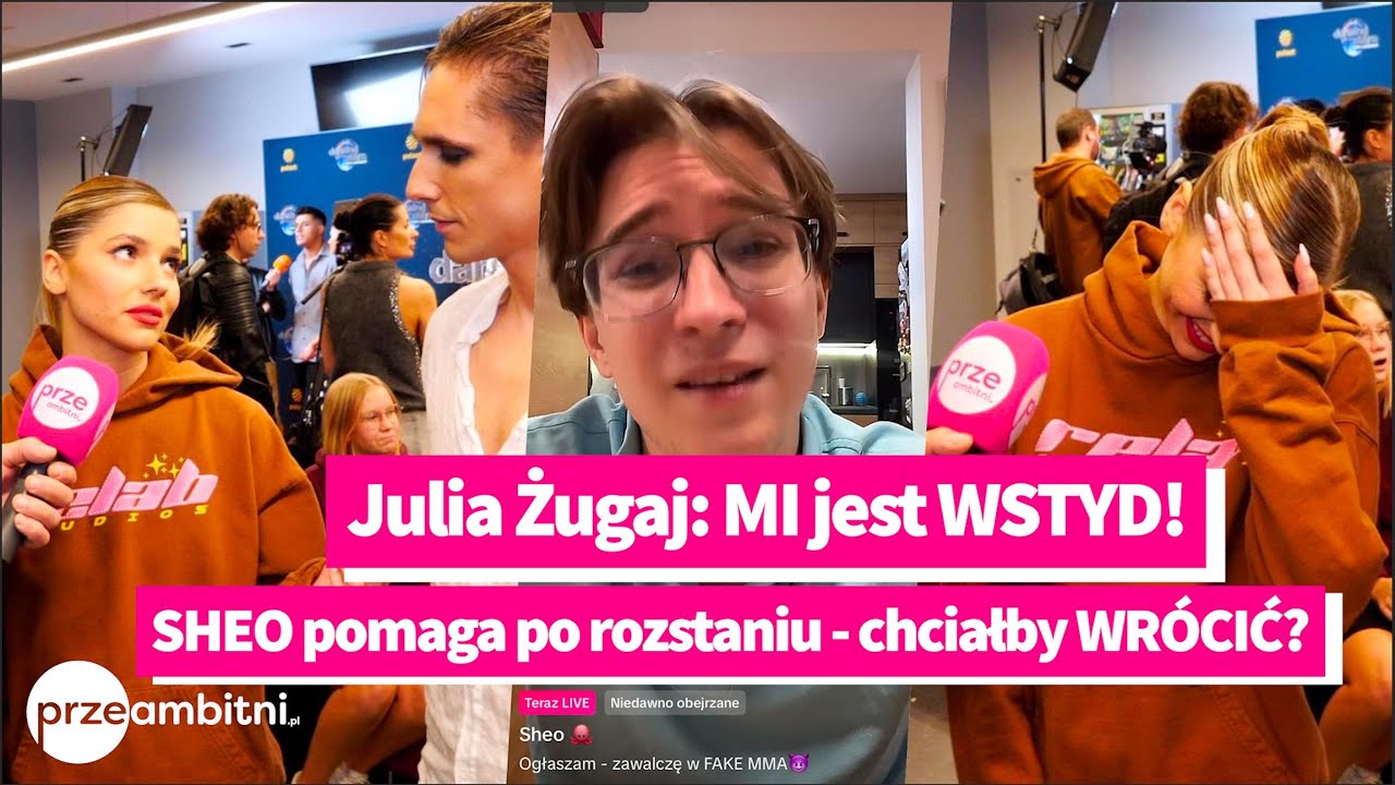 Julia ŻUGAJ po rozstaniu: jest WSTYD! SHEO pomaga a MYLI go z WOJTKIEM z 