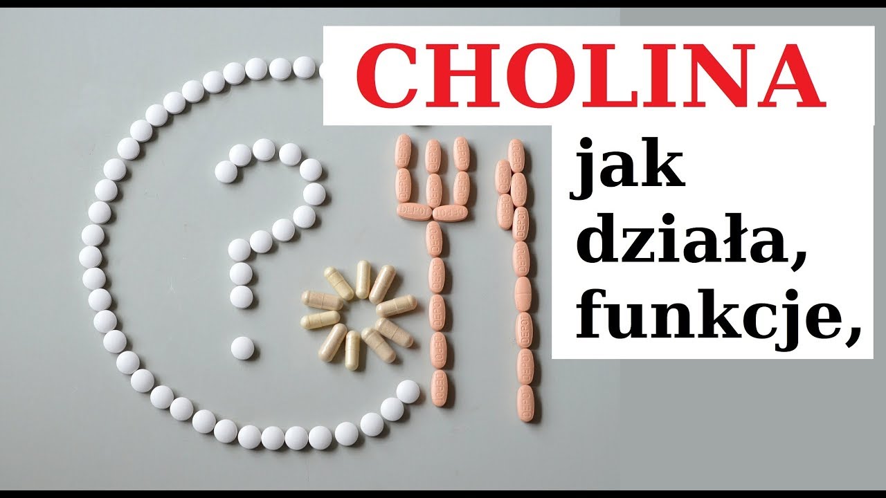 CHOLINA - działanie i rola w naszym organizmie