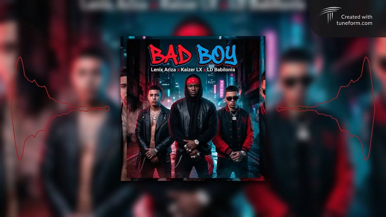 Lenix Ariza x Kaizer LX x LD Babilonia – BAD BOY ( Visualizer)