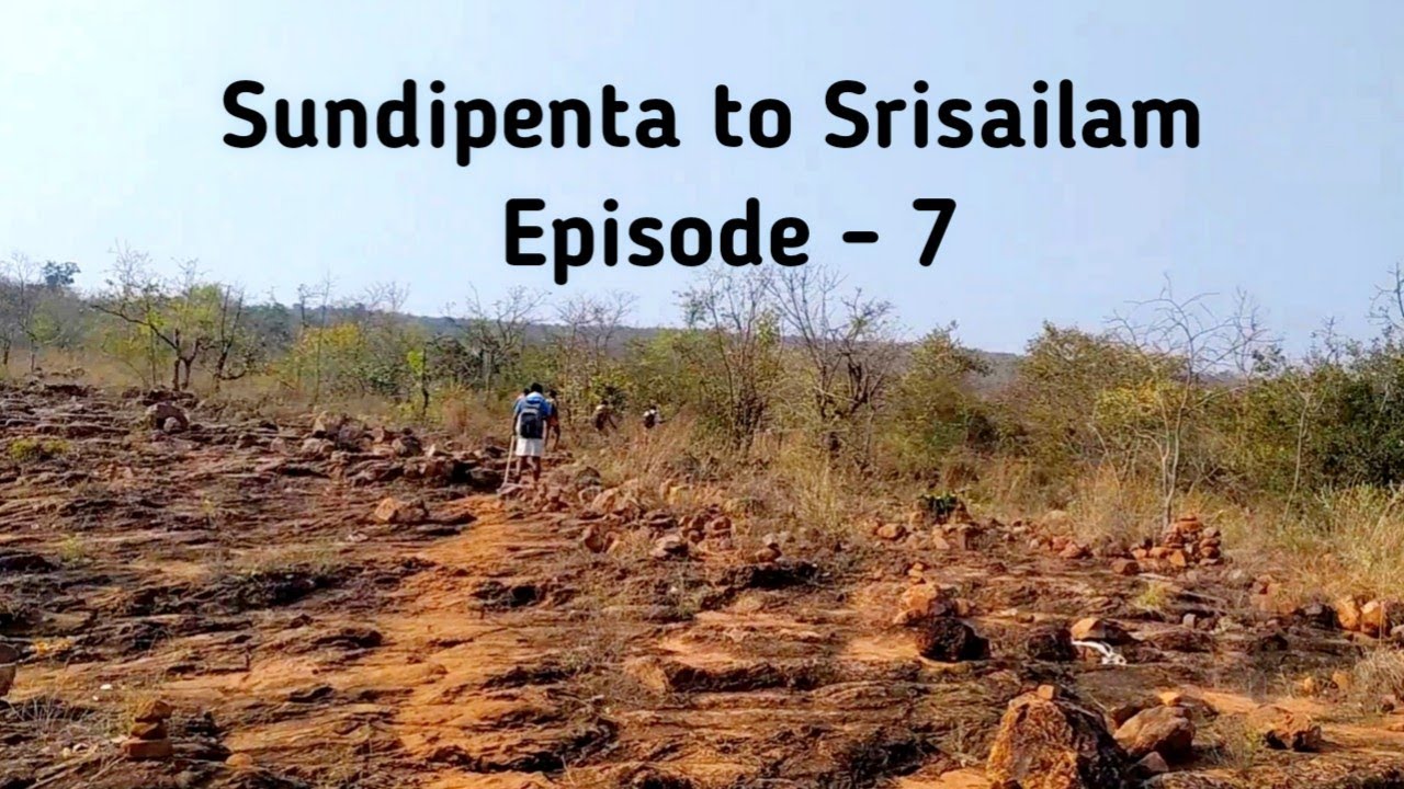 Hyderabad to Srisailam by Walk || Episode - 7 || Sundipenta to Srisailam