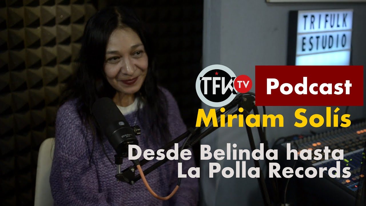 Todo acerca de Evaristo Páramos en México, Miriam Solís   TFK Podcast #28