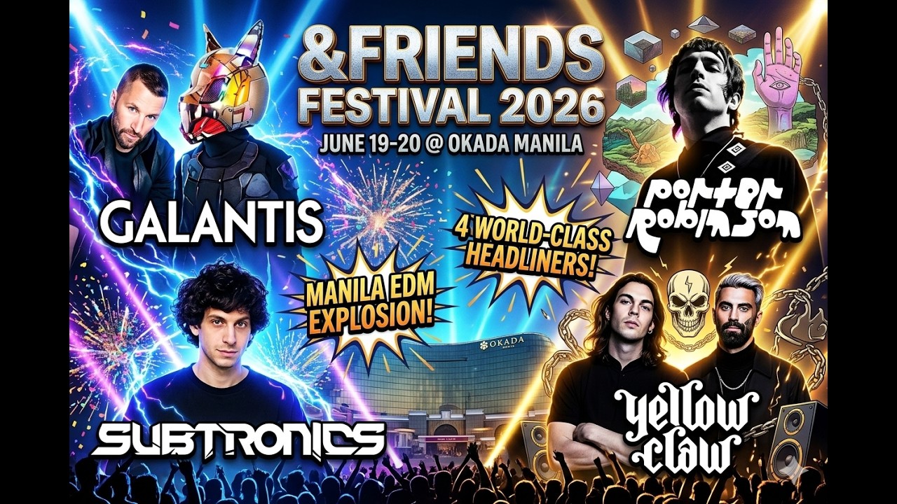 &FRIENDS FESTIVAL 2026 BALIK SA MANILA! Porter Robinson, Galantis, Subtronics at Yellow Claw, Magpa