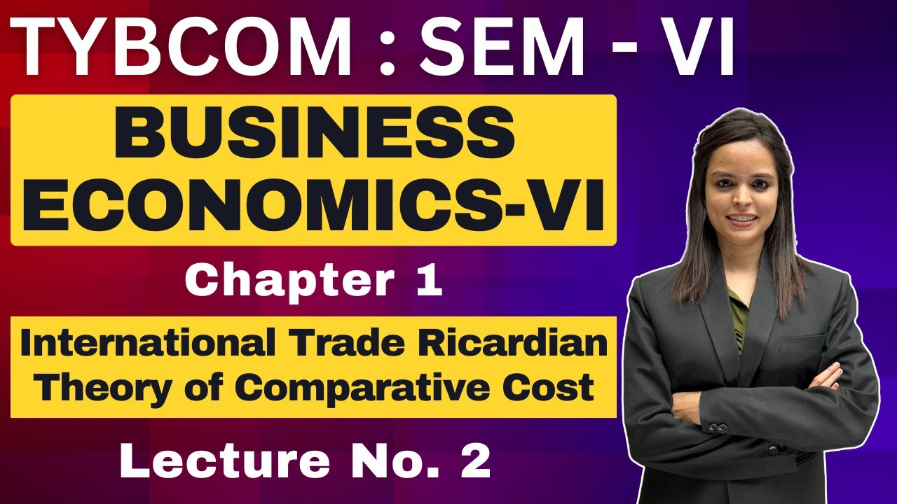 Business Economics | TYBCOM Semester 6 | Chapter 1 International Trade Ricardian Theory | Lecture 2