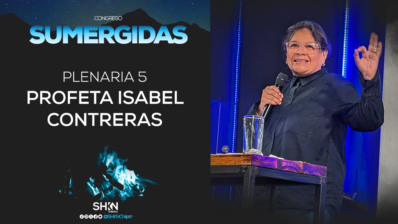 Profeta Isabel Contreras - Congreso SUMERGIDAS 2024 - Plenaria 5