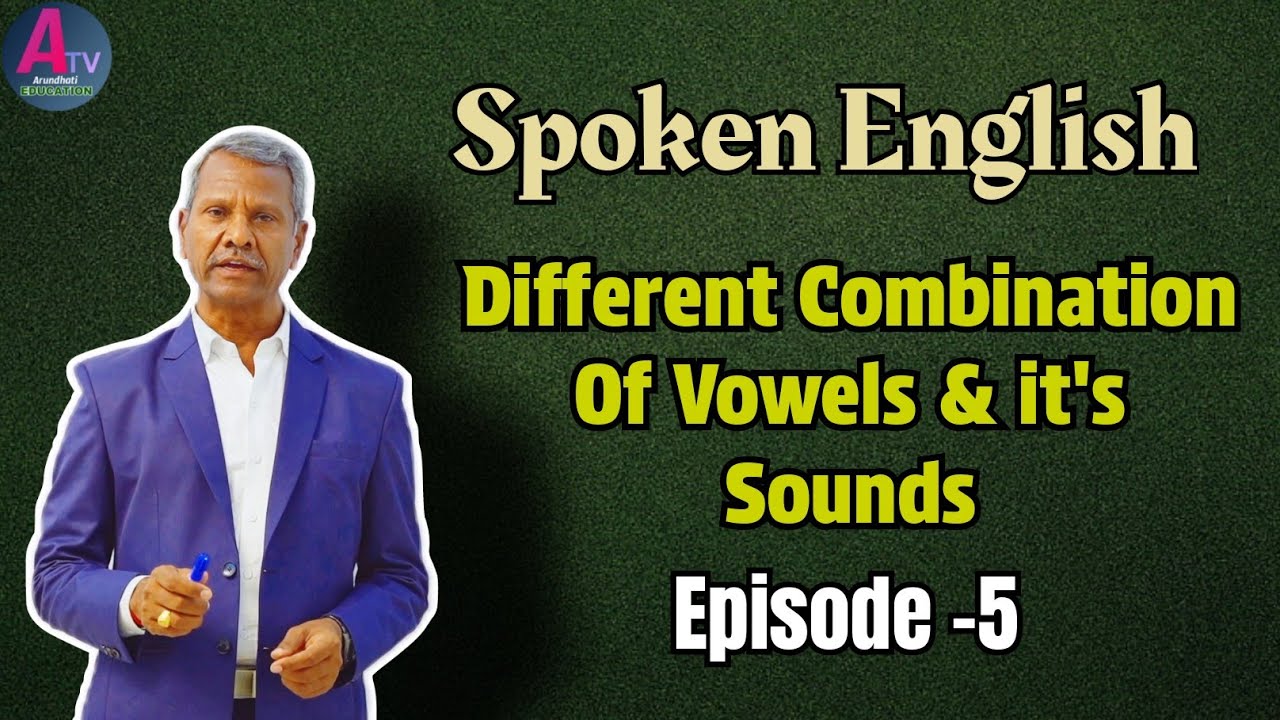 Different Combination Of Vowels & It's Sounds| Episode 5 | Spoken English | Arundhati TV