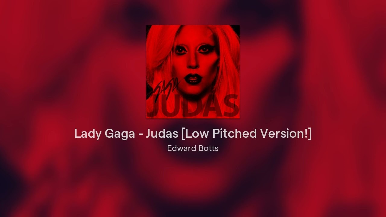 Lady Gaga - Judas [Low Pitched Version!]