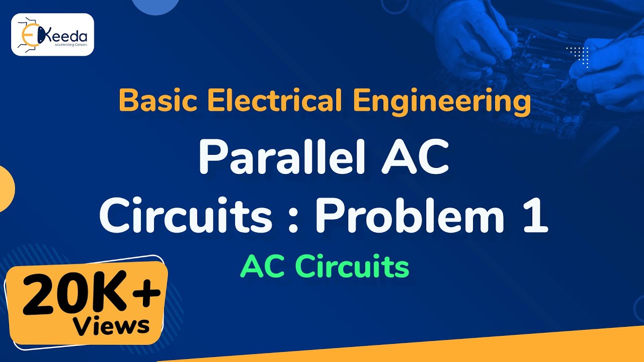Parallel AC Circuits : Problem 1 - AC Circuits - Basic Electrical Engineering