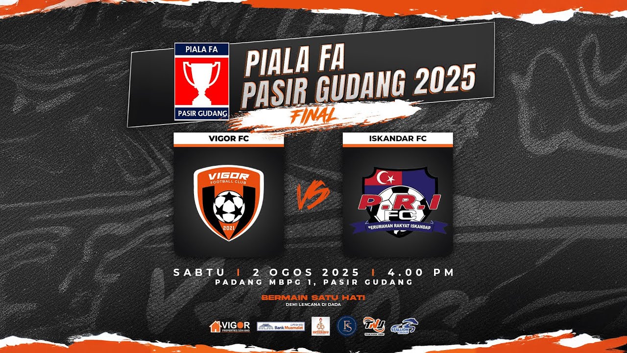 PIALA FA PASIR GUDANG 2025 | FINAL | VIGOR FC VS ISKANDAR FC