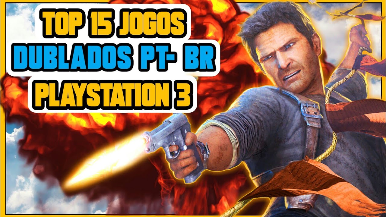 Top 15 melhores jogos dublado Ps3 PARTE 1 [IRRECUSAVEIS]