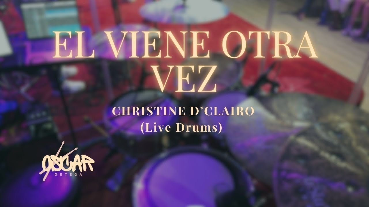 El viene otra vez - Christine D'Clario (Live Drums)
