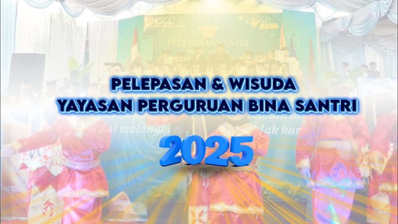Recap Pelepasan & Wisuda Yayasan Perguruan Bina Santri T.A 2025/2026