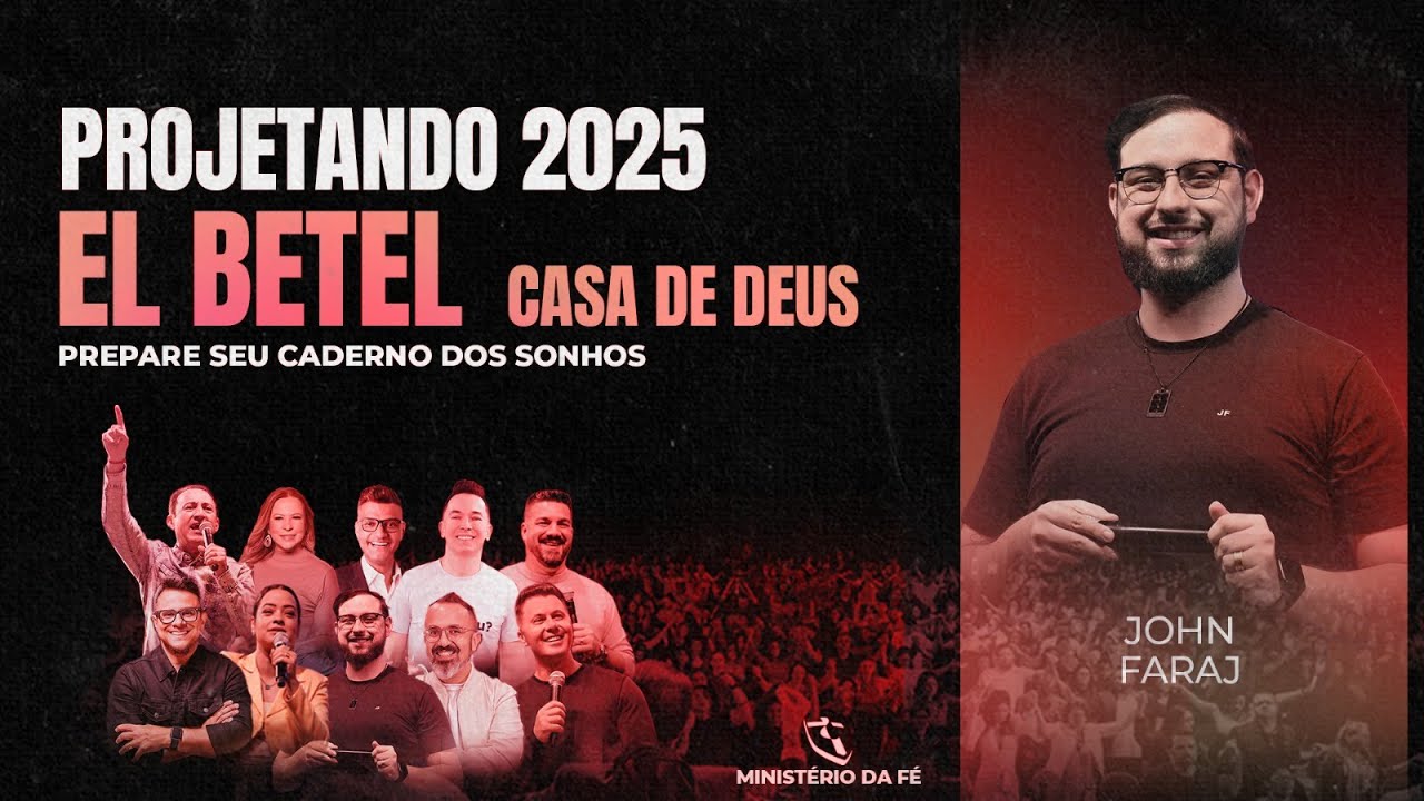 PROJETANDO 2025 EL BETEL - CASA DE DEUS -  JOHN FARAJ