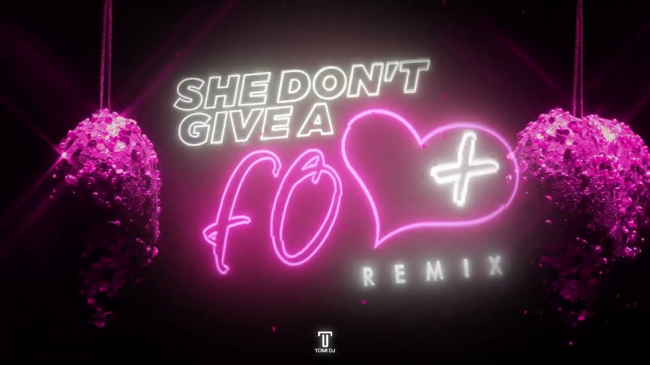SHE DON´T GIVE A FO | REMIX | TOMI DJ 2022