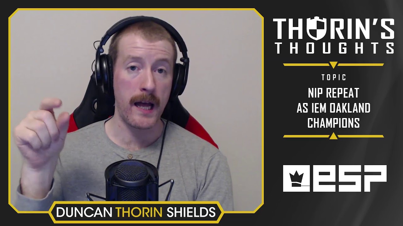 Thorin's Thoughts - NiP Repeat as IEM Oakland Champions (CS:GO)