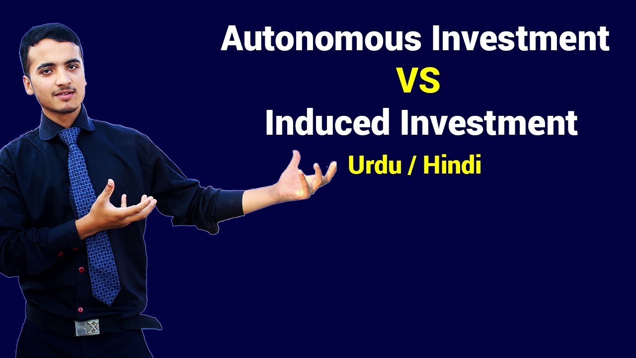 Autonomous Investment VS Induced Investment | Urdu / Hindi