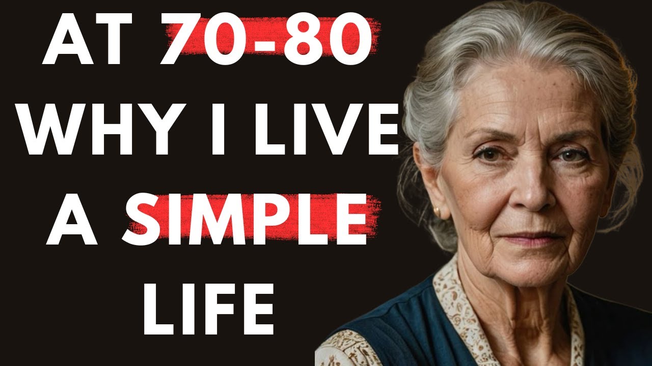 If You Are 70-80 Years Old WHY LIVE a SIMPLE LIFE How Much is ENOUGH