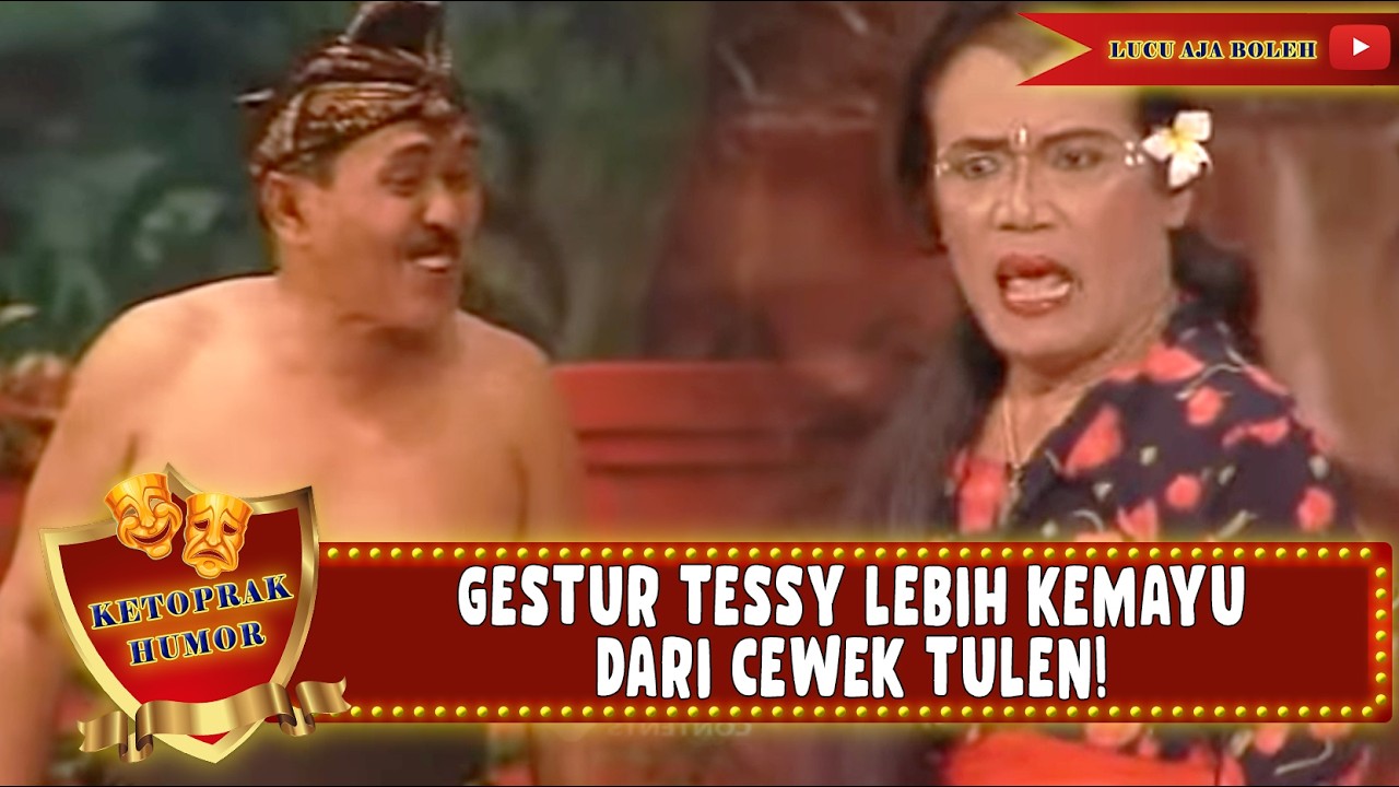 TESSY DIBILANG BAHENOL! JADI SALAH TINGKAH - KETOPRAK HUMOR