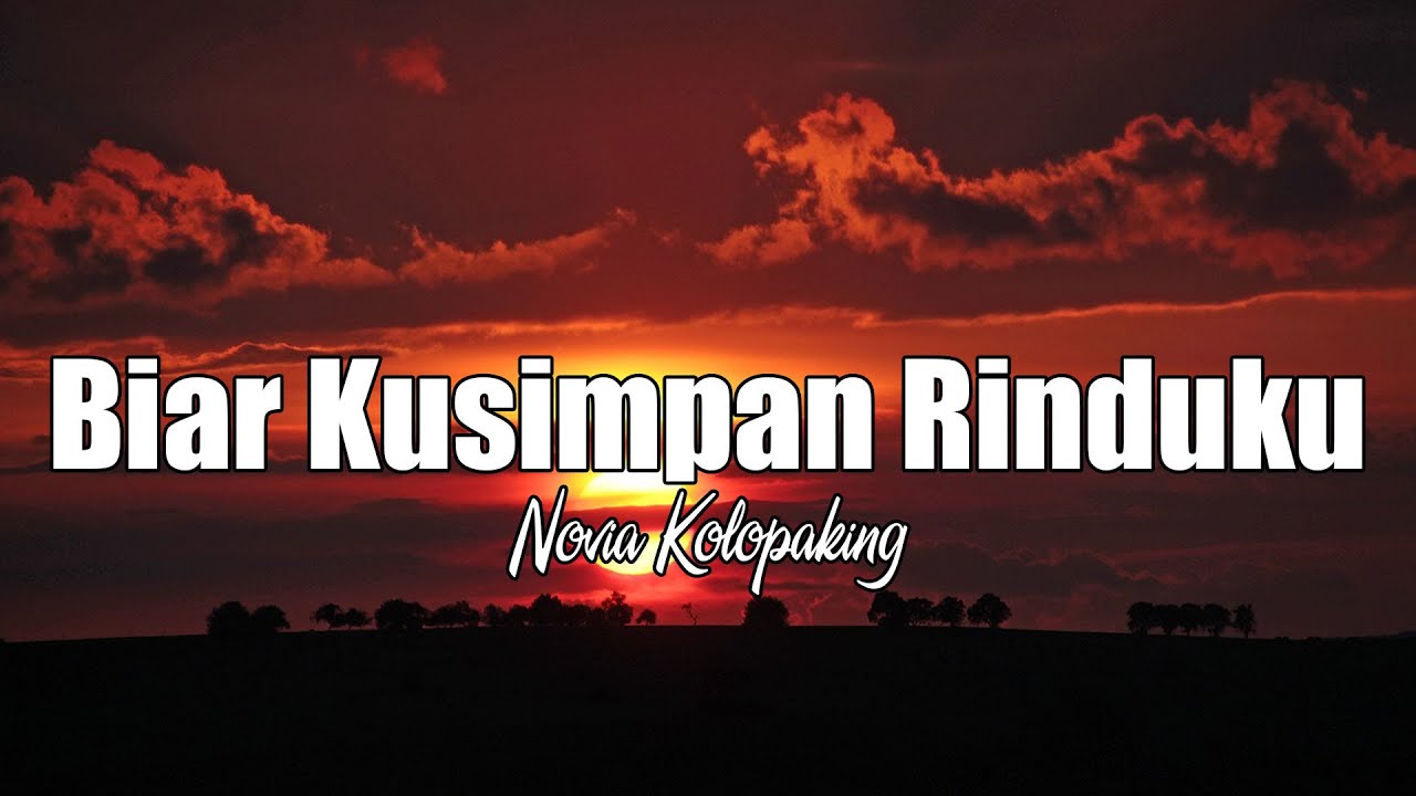 Biar Kusimpan Rinduku - Novia Kolopaking ( Lirik )