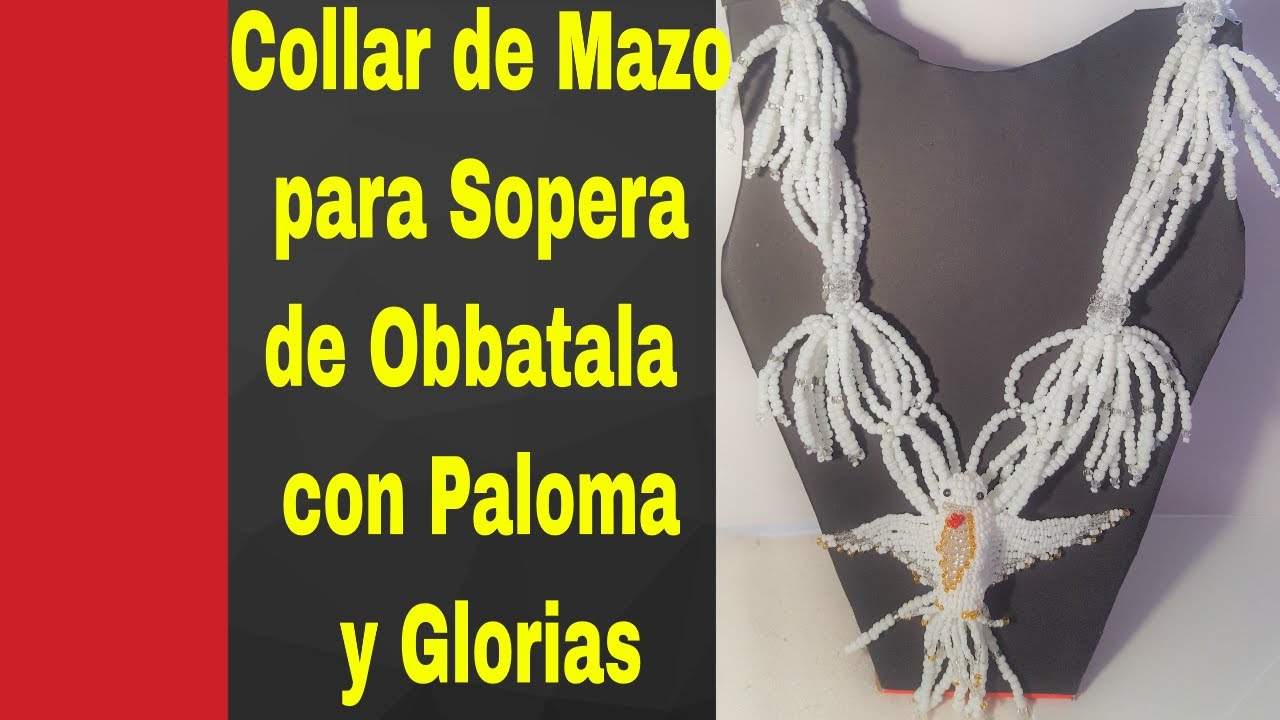 Como Hacer Collar de Mazo para Sopera de Obbatala con Paloma y Glorias
