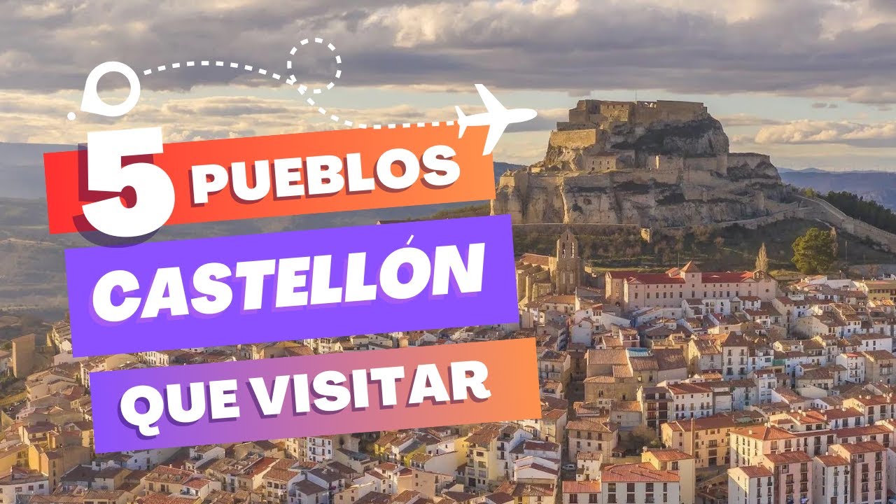 Los 5 PUEBLOS MÁS BONITOS de CASTELLÓN en 2025