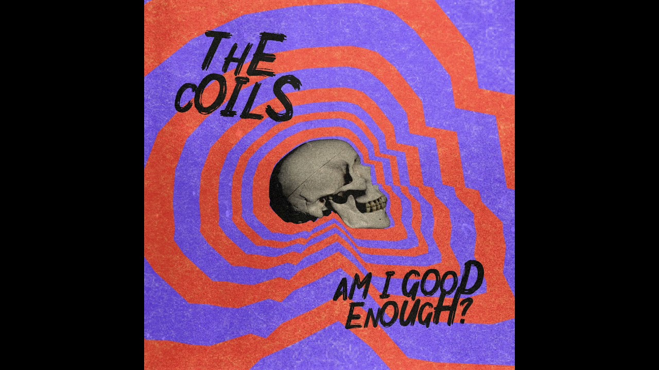 The Coils - Am I Good Enough? (Official Audio)