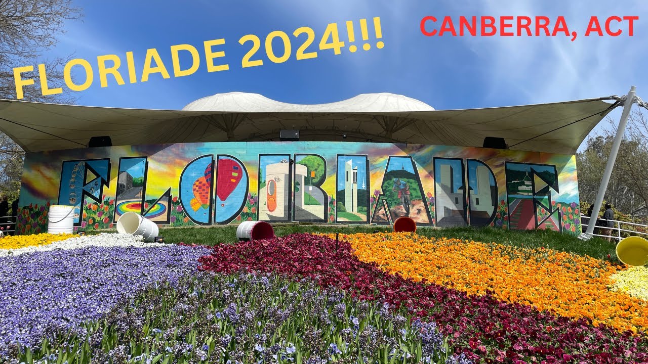 FLORIADE 2024 | CANBERRA FLOWER FESTIVAL
