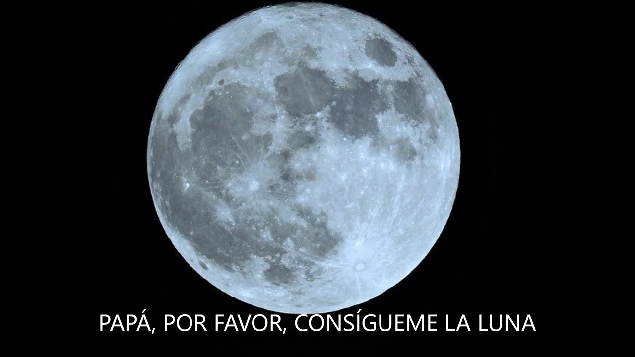 PAPÁ, POR FAVOR, CONSÍGUEME LA LUNA