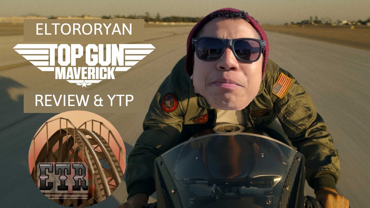 YTP- ElToroRyan Reviews Top Gun Maverick