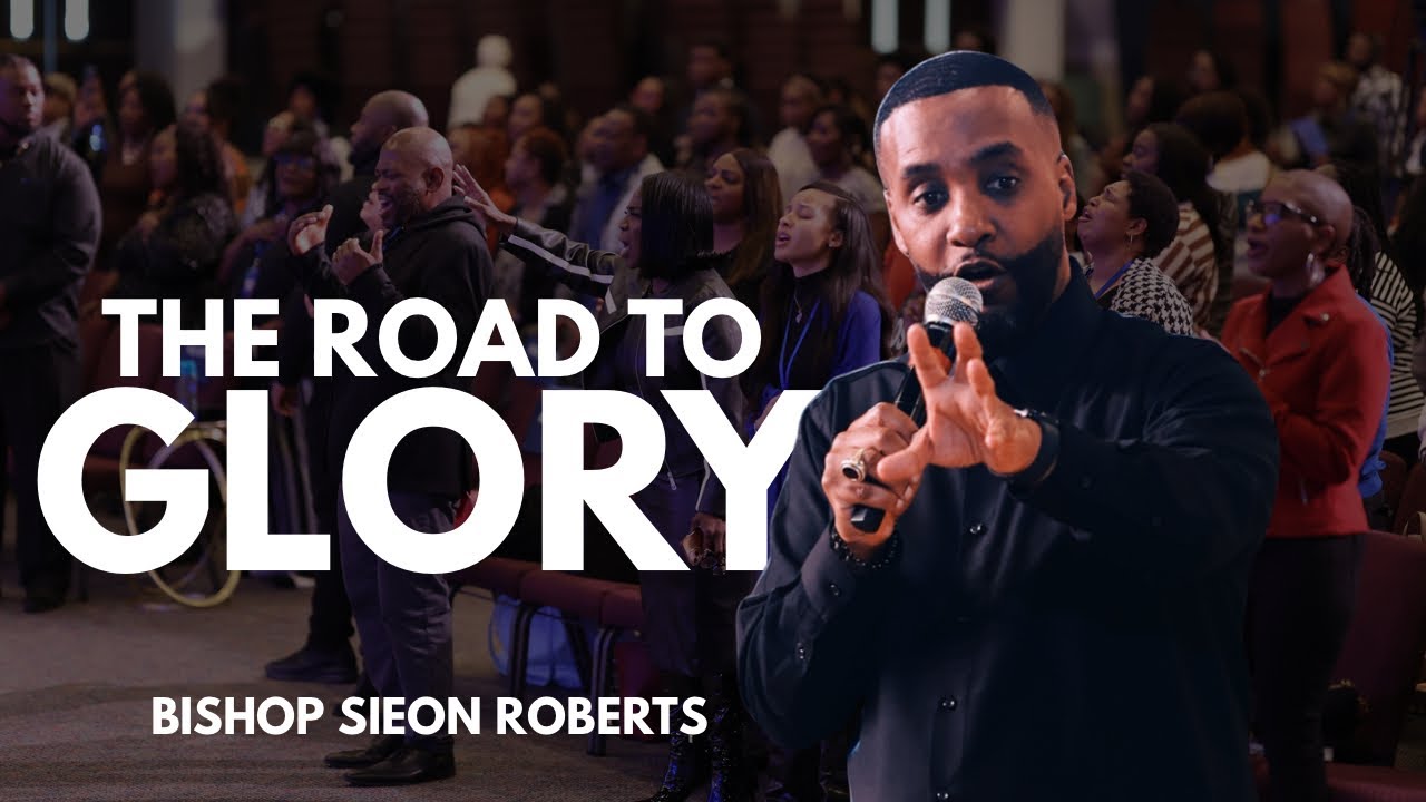 The Road To Glory | The Root Of Worship (part 2) | Bishop Sieon Roberts