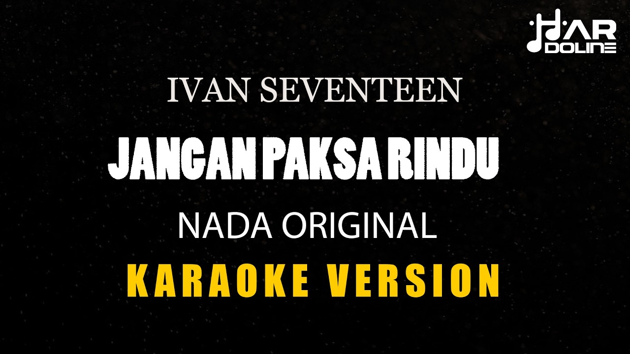 Ivan Seventeen - Jangan Paksa Rindu [Karaoke] Minusone Tanpa Vocal
