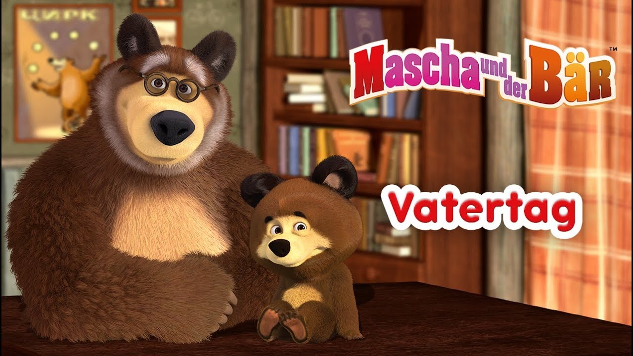 Mascha und der Bär - Vatertag 🤠🎈