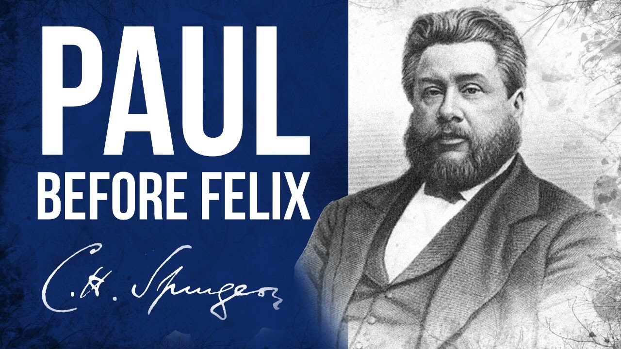 Paul's Sermon before Felix (Acts 24:25) - Charles Spurgeon Sermon