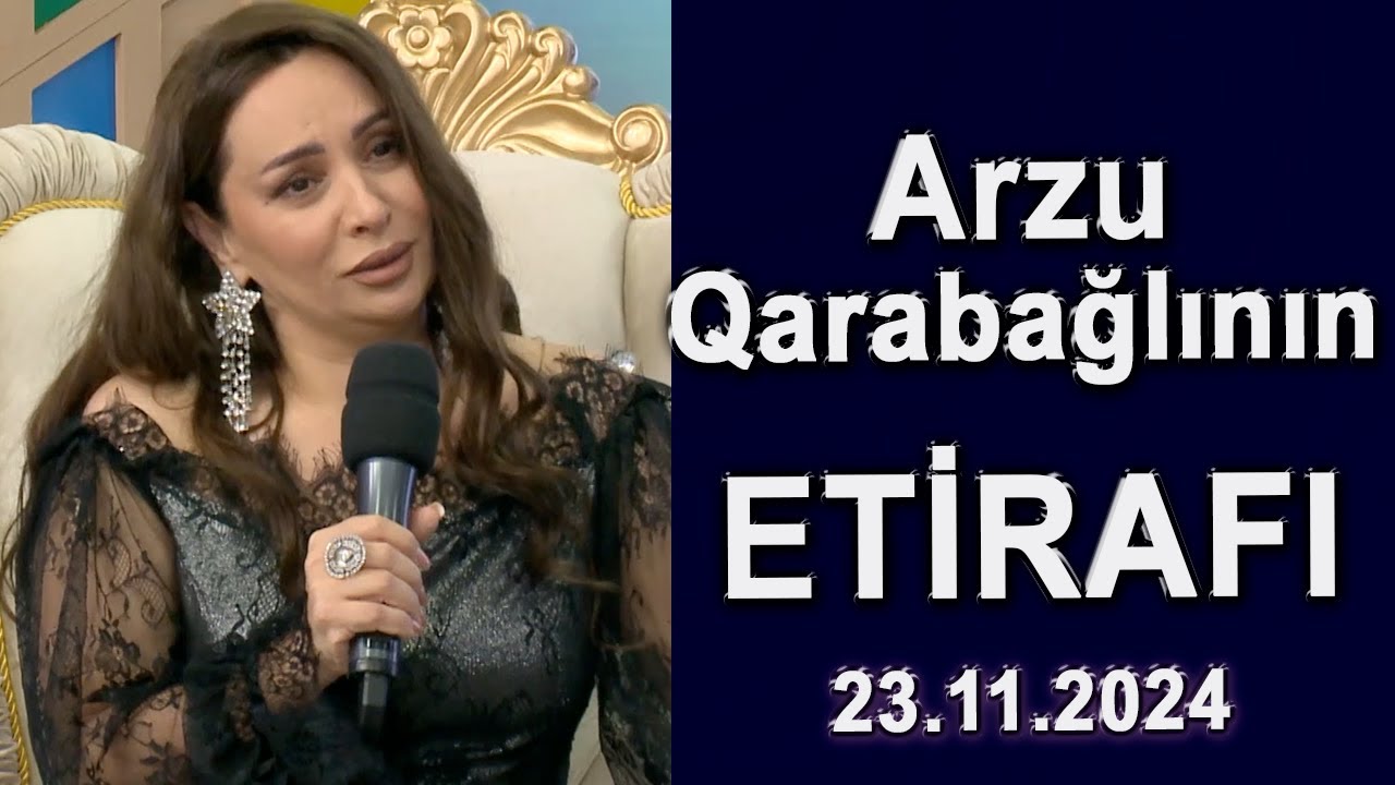 Arzu Qarabağlının Etirafı - 23.11.2024