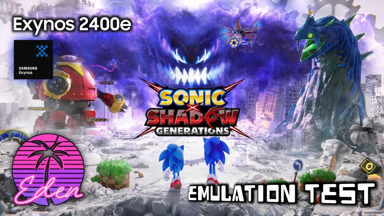 S24 FE | Exynos 2400e | Sonic X Shadow Generations (Sonic's Story) | Eden v0.0.4 Android | Test